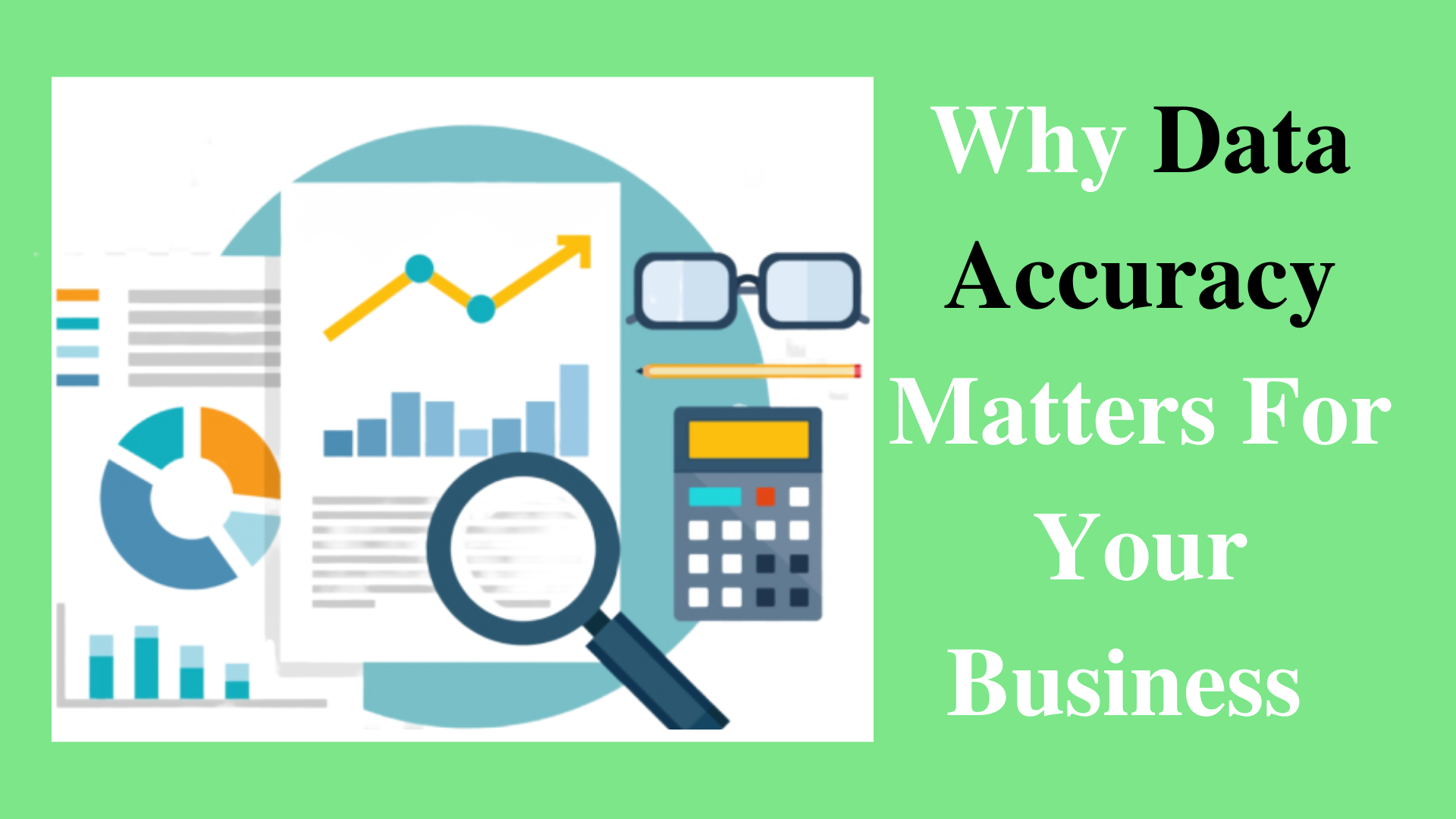 Check Out 5 Reasons Why Data Accuracy Matters For Your Business. Verify Why Businesses Should Care About Data Accuracy. Check Benefits of Good Data Quality