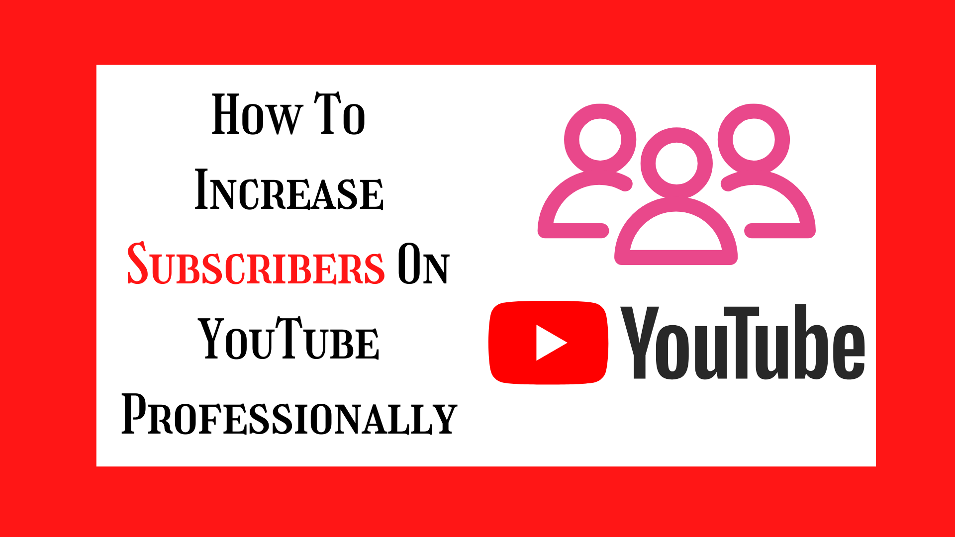 how-to-increase-youtube-subscribers-professionally