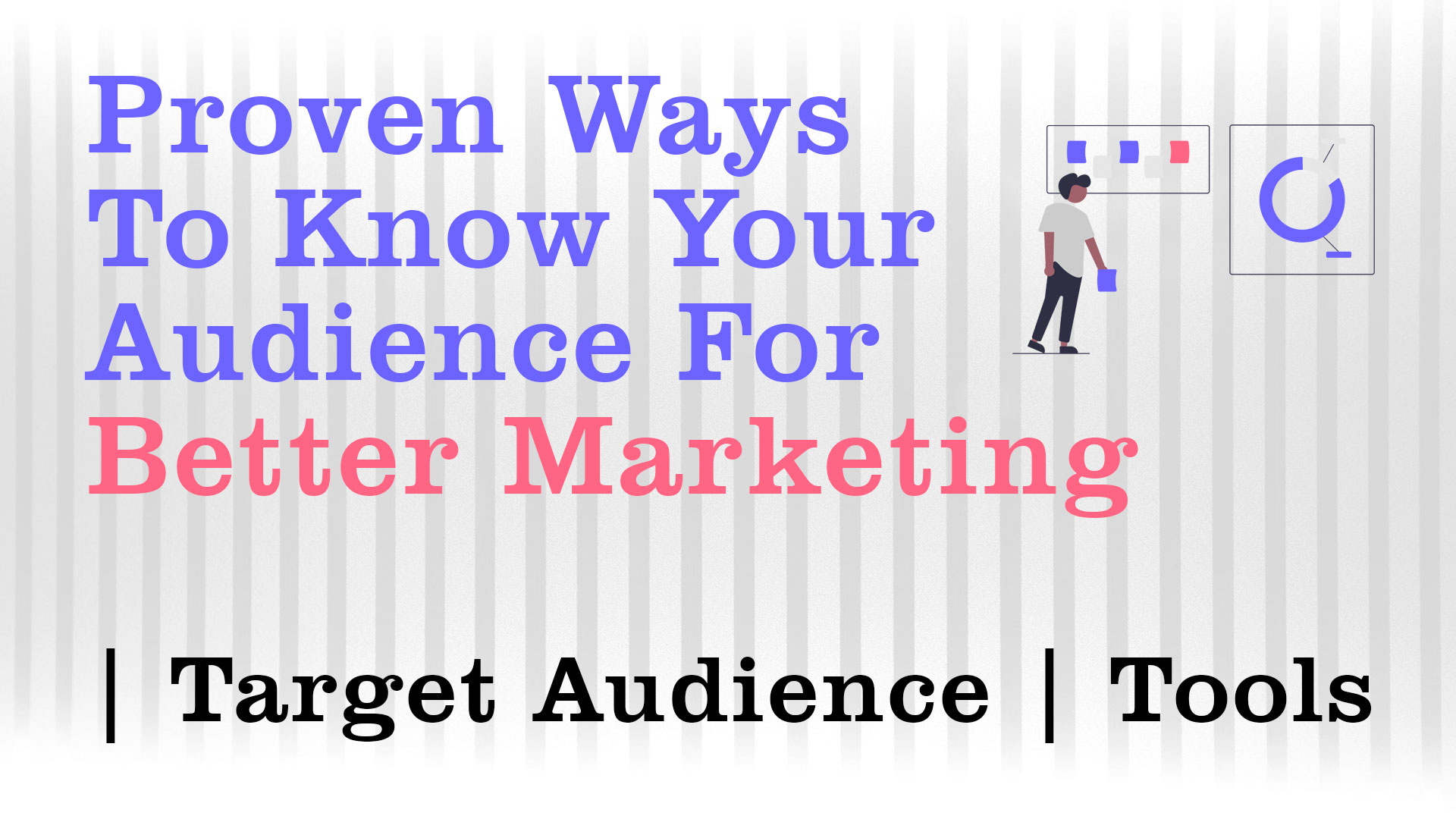 6 Proven Ways To Know Your Audience For Better Marketing Tools List