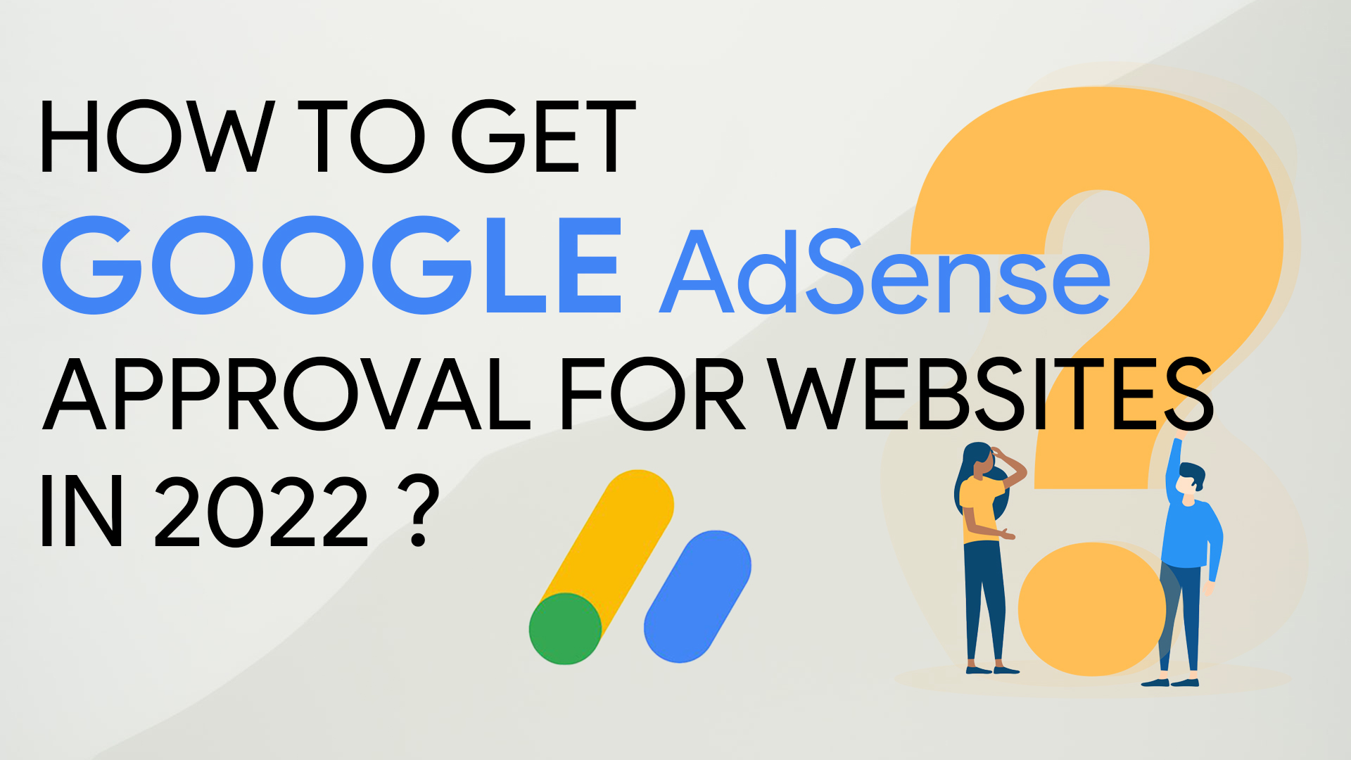 how-to-get-google-adsense-approval-for-websites-in-2022-tips-tricks