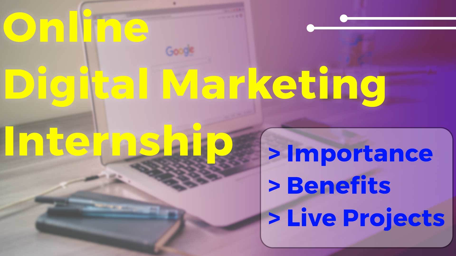 online-digital-marketing-internship-importance-benefits-live-projects
