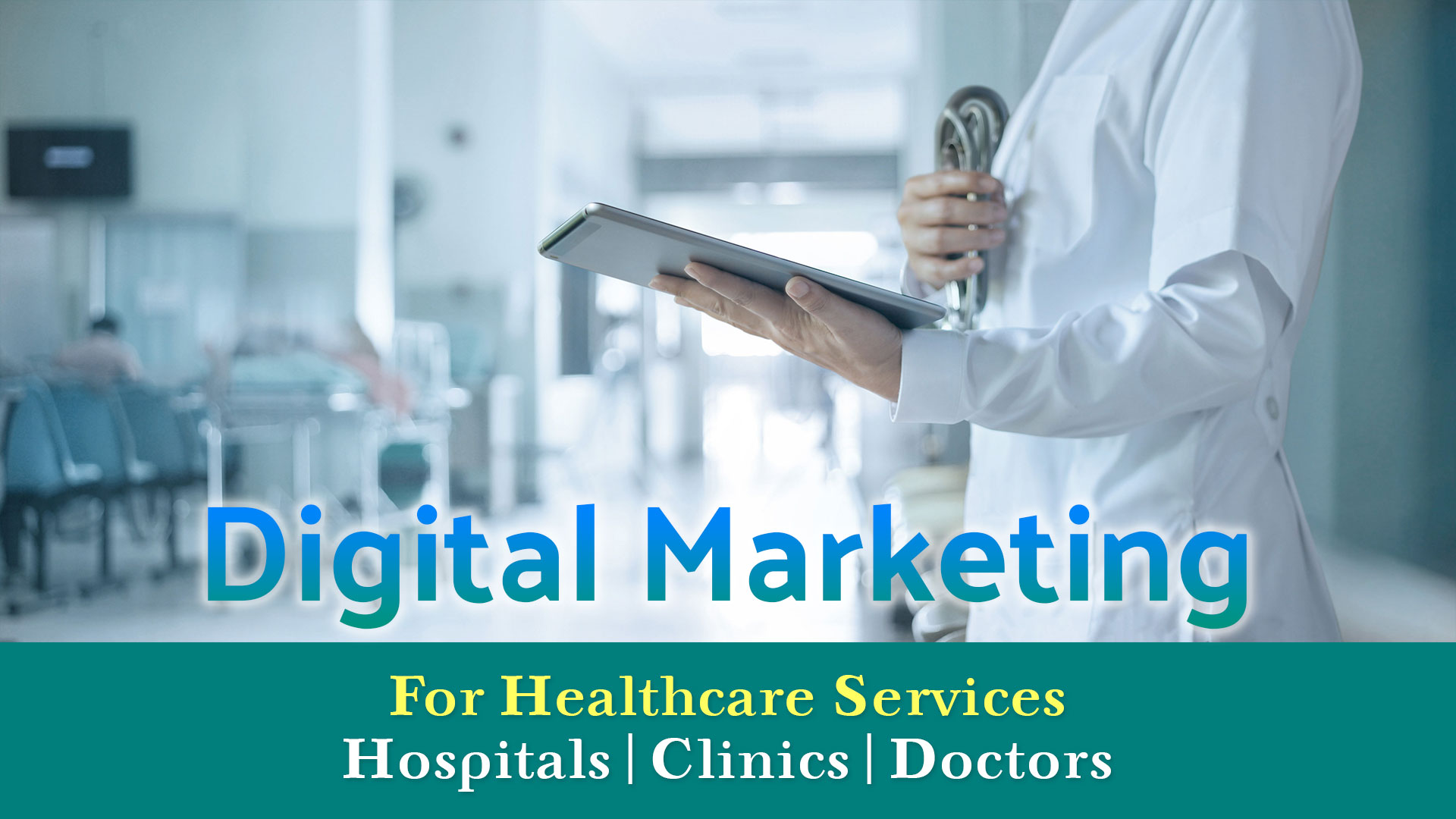 Digital Marketing For Healthcare Services Hospitals Clinics Doctors