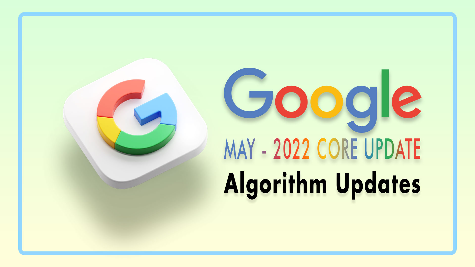 Everything To Know About Google May 2022 Core Update Algorithms